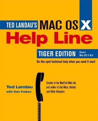 Mac OS X Help Line, Tiger Edition - Ted Landau, Dan Frakes