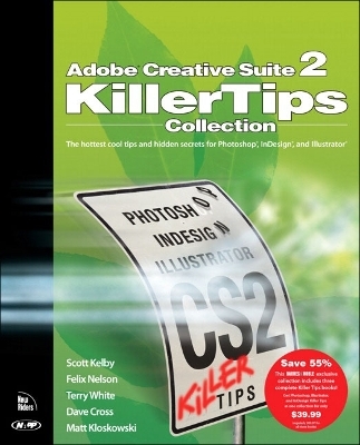 Adobe Creative Suite 2 Killer Tips Collection - Scott Kelby, Felix Nelson, Terry White, Dave Cross, Matt Kloskowski