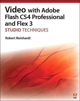 Video with Adobe Flash CS4 Professional Studio Techniques