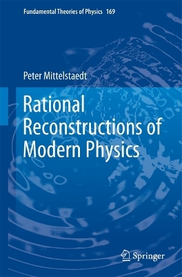 Rational Reconstructions of Modern Physics