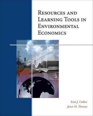 Resources and Learning Tools in Environmental Economics (with Infotrac) - Scott J Callan, Janet M Thomas