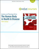 Anatomy and Physiology Online for the Human Body in Health & Disease - Gary A. Thibodeau, Dr. Kevin T. Patton