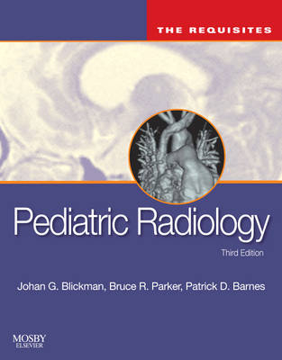 Pediatric Radiology: The Requisites - Johan G. Blickman, Bruce R. Parker, Patrick D. Barnes