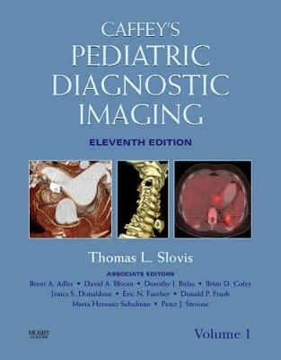 Caffey's Pediatric Diagnostic Imaging - Thomas L. Slovis, Brian D. Coley