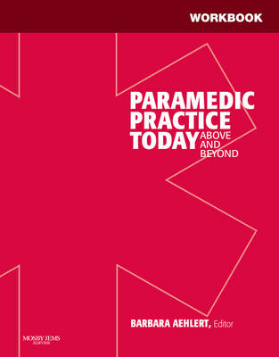 Workbook for Paramedic Practice Today - Barbara Aehlert