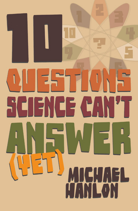 10 Questions Science Can't Answer (Yet) - M. Hanlon