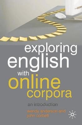 Exploring English with Online Corpora - Wendy Anderson, John Corbett