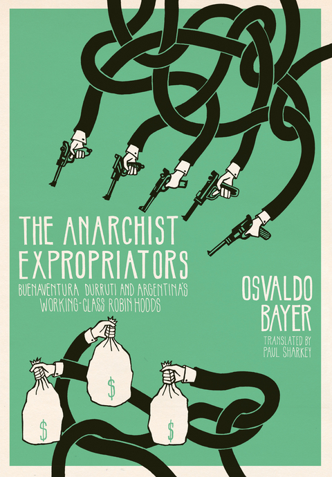 The Anarchist Expropriators - Osvaldo Bayer