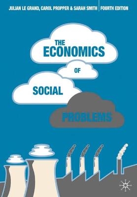 The Economics of Social Problems - Sarah Smith, Julian Le Grand, Carol Propper