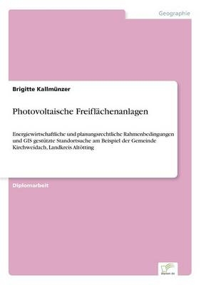 Photovoltaische Freifl&auml;chenanlagen - Brigitte Kallm&uuml;nzer