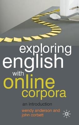 Exploring English With Online Corpora - Wendy Anderson, John Corbett