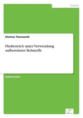Flie&szlig;estrich unter Verwendung aufbereiteter Rohstoffe - Dietmar Thomaseth