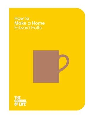 How to Make a Home -  Edward Hollis