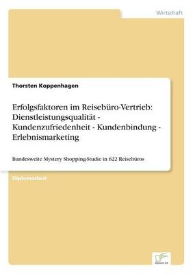 Erfolgsfaktoren im ReisebÃ¼ro-Vertrieb: DienstleistungsqualitÃ¤t - Kundenzufriedenheit - Kundenbindung - Erlebnismarketing