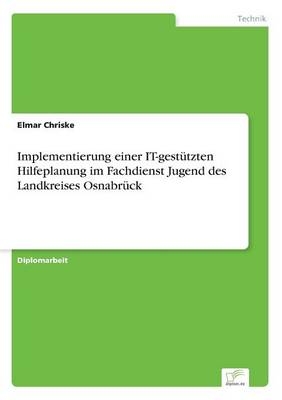 Implementierung einer IT-gestützten Hilfeplanung im Fachdienst Jugend des Landkreises Osnabrück - Elmar Chriske