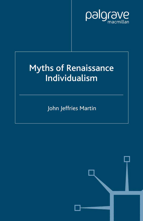 Myths of Renaissance Individualism - J. Martin