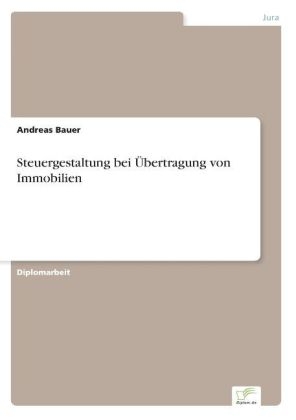 Steuergestaltung bei Übertragung von Immobilien - Andreas Bauer