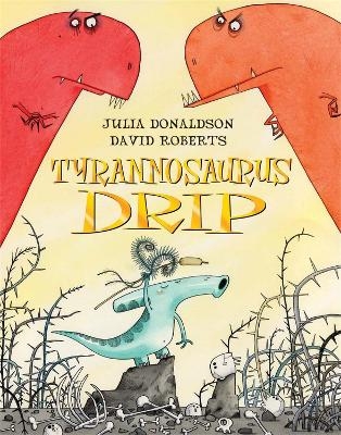 Tyrannosaurus Drip - Julia Donaldson