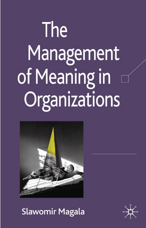 The Management of Meaning in Organizations - S. Magala