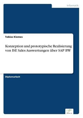 Konzeption und prototypische Realisierung von ISE Sales Auswertungen Ã¼ber SAP BW - Tobias Kiemes