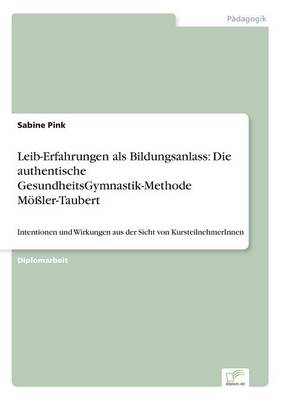 Leib-Erfahrungen als Bildungsanlass: Die authentische GesundheitsGymnastik-Methode Mößler-Taubert