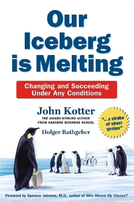 Our Iceberg Is Melting - John Kotter, Holger Rathgeber