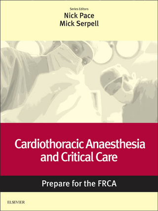 Cardiothoracic Anaesthesia and Critical Care: Prepare for the FRCA