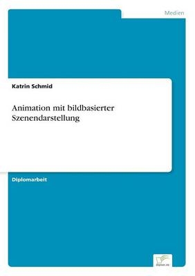 Animation mit bildbasierter Szenendarstellung - Katrin Schmid