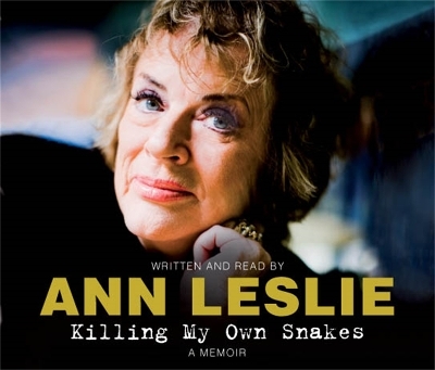 Killing My Own Snakes - Ann Leslie
