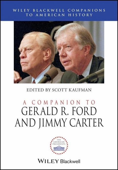 A Companion to Gerald R. Ford and Jimmy Carter - 