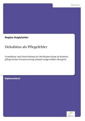 Dekubitus als Pflegefehler - Regine Kuglstatter