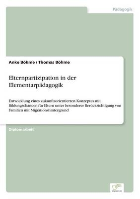 Elternpartizipation in der Elementarp&Atilde;&curren;dagogik - Anke B&Atilde;&para;hme, Thomas B&Atilde;&para;hme