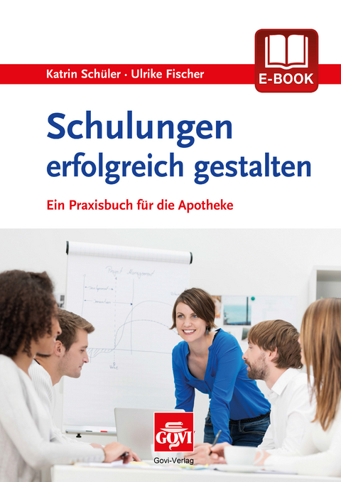 Schulungen erfolgreich gestalten - Katrin Sch&uuml;ler, Ulrike Fischer