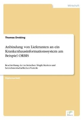Anbindung von Lieferanten an ein Krankenhausinformationssystem am Beispiel ORBIS - Thomas Drebing