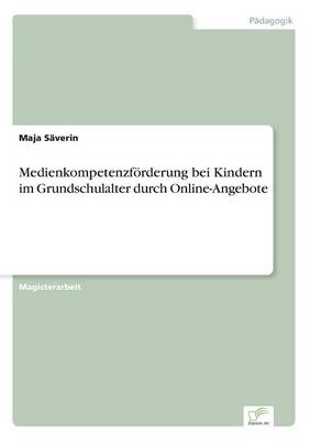 MedienkompetenzfÃ¶rderung bei Kindern im Grundschulalter durch Online-Angebote