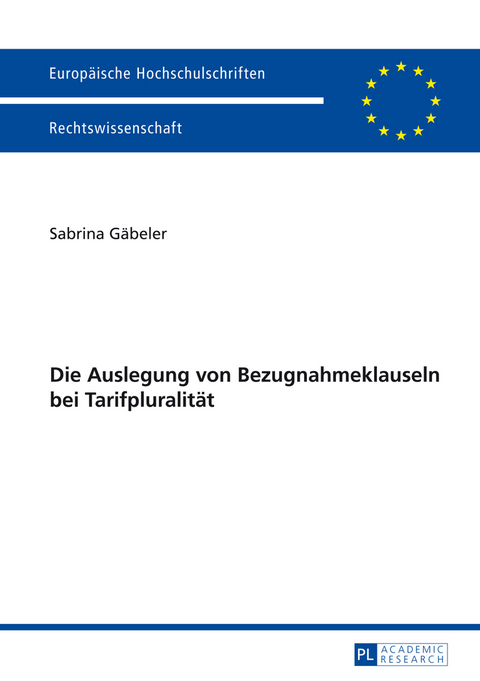 Die Auslegung von Bezugnahmeklauseln bei Tarifpluralitaet - Sabrina G&auml;beler