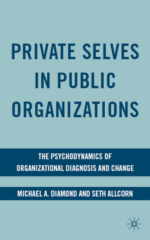 Private Selves in Public Organizations - M. Diamond, S. Allcorn
