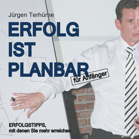 Erfolg ist planbar - J&uuml;rgen Terh&uuml;rne