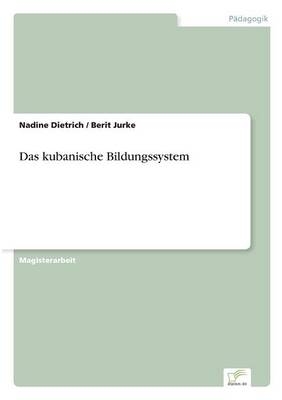 Das kubanische Bildungssystem - Nadine Dietrich, Berit Jurke