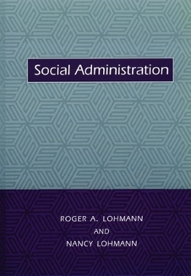 Social Administration - Roger Lohmann, Nancy Lohmann