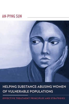 Helping Substance-Abusing Women of Vulnerable Populations - An-Pyng Sun