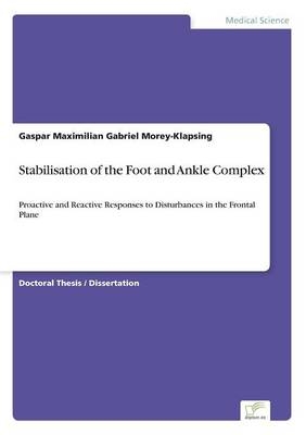 Stabilisation of the Foot and Ankle Complex - Gaspar Maximilian Gabriel Morey-Klapsing