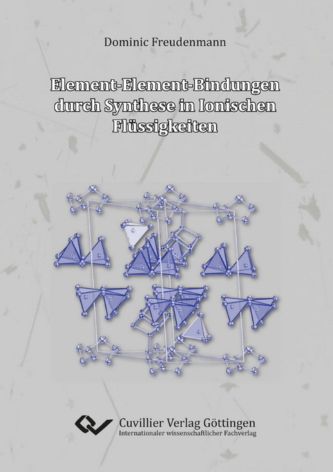 Element-Element-Bindungen durch Synthese in Ionischen Fl&uuml;ssigkeiten - Dominic Freudenmann