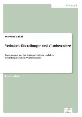 Verhalten, Einstellungen und Glaubenss&Atilde;&curren;tze - Manfred Zalud
