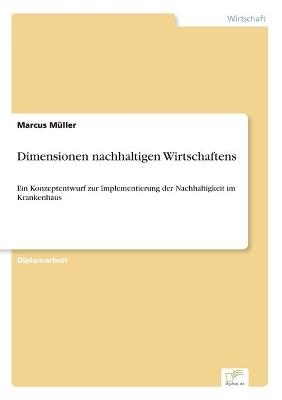 Dimensionen nachhaltigen Wirtschaftens - Marcus M&Atilde;&frac14;ller