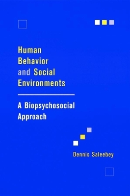 Human Behavior and Social Environments - Dennis Saleebey