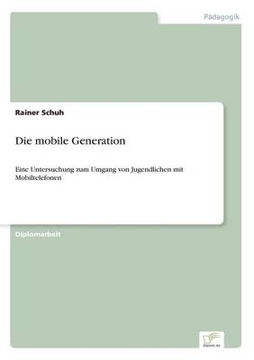 Die mobile Generation - Rainer Schuh