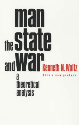 Man, the State, and War - Kenneth Waltz