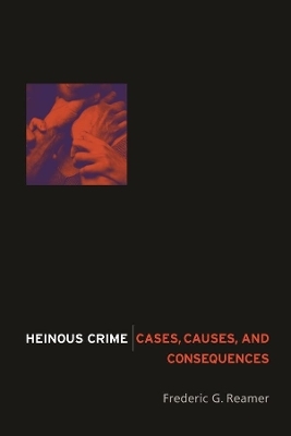 Heinous Crime - Frederic G. Reamer