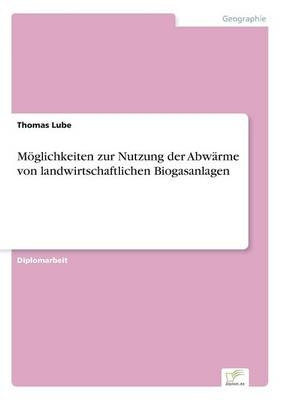 MÃ¶glichkeiten zur Nutzung der AbwÃ¤rme von landwirtschaftlichen Biogasanlagen